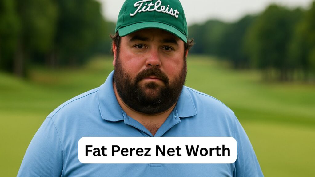 Fat Perez Net Worth
