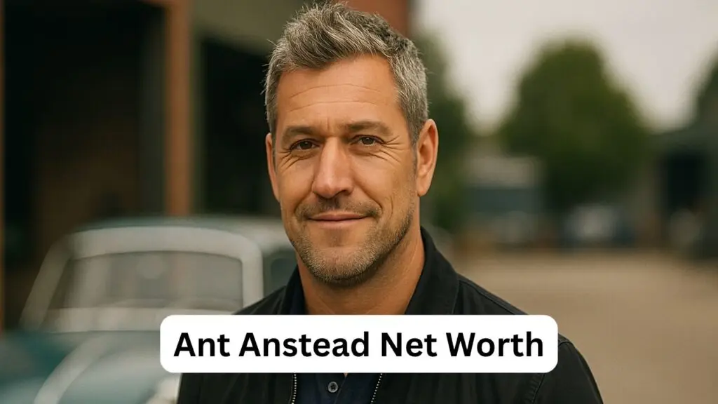 Ant Anstead Net Worth